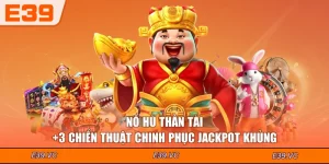 Nổ Hũ Thần Tài - +3 Chiến Thuật Chinh Phục Jackpot Khủng